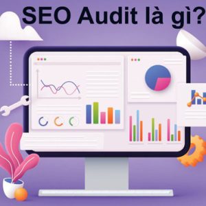 Audit Website là gì? Quy trình SEO Audit website [A - Z] #2023