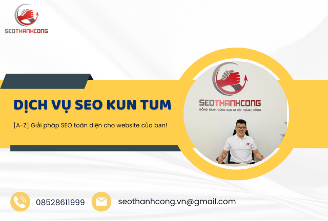 Dịch vụ SEO chuyen nghiệp tại Kon Tum - cam kết 100% lên Top Google