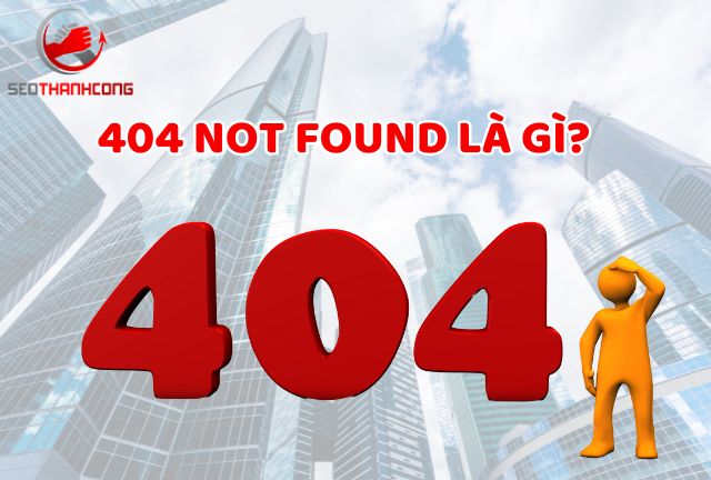 Lỗi 404 Not Found là gì?