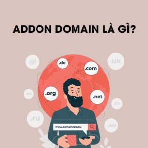 Ưu điểm Addon Domain là gì & Cách hoạt động của Addon Domain