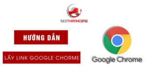 Hướng dẫn cách lấy link Google Chrome