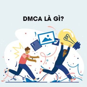 DMCA là gì & Cách đăng ký chứng chỉ DMCA (update 2023)