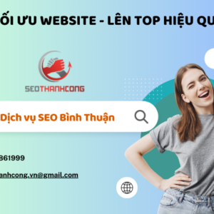 Dịch vụ SEO Bình Thuận đẩy website của bạn lên đỉnh Google