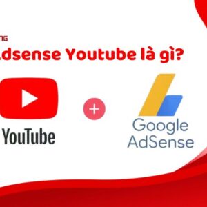 Adsense Youtube là gì? Cách tăng thu nhập từ Youtube #2024