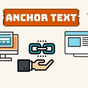 Anchor text là gì? Cụm từ nổi bật hay văn bản siêu liên kết?