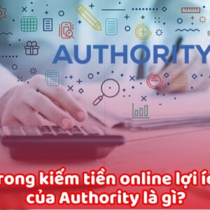 Authority là gì? Hướng dẫn cách xây dựng authority từ A đến Z